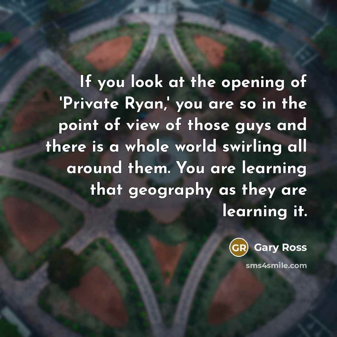 “If you look at the opening of 'Private Ryan,' you…” quote by Gary Ross