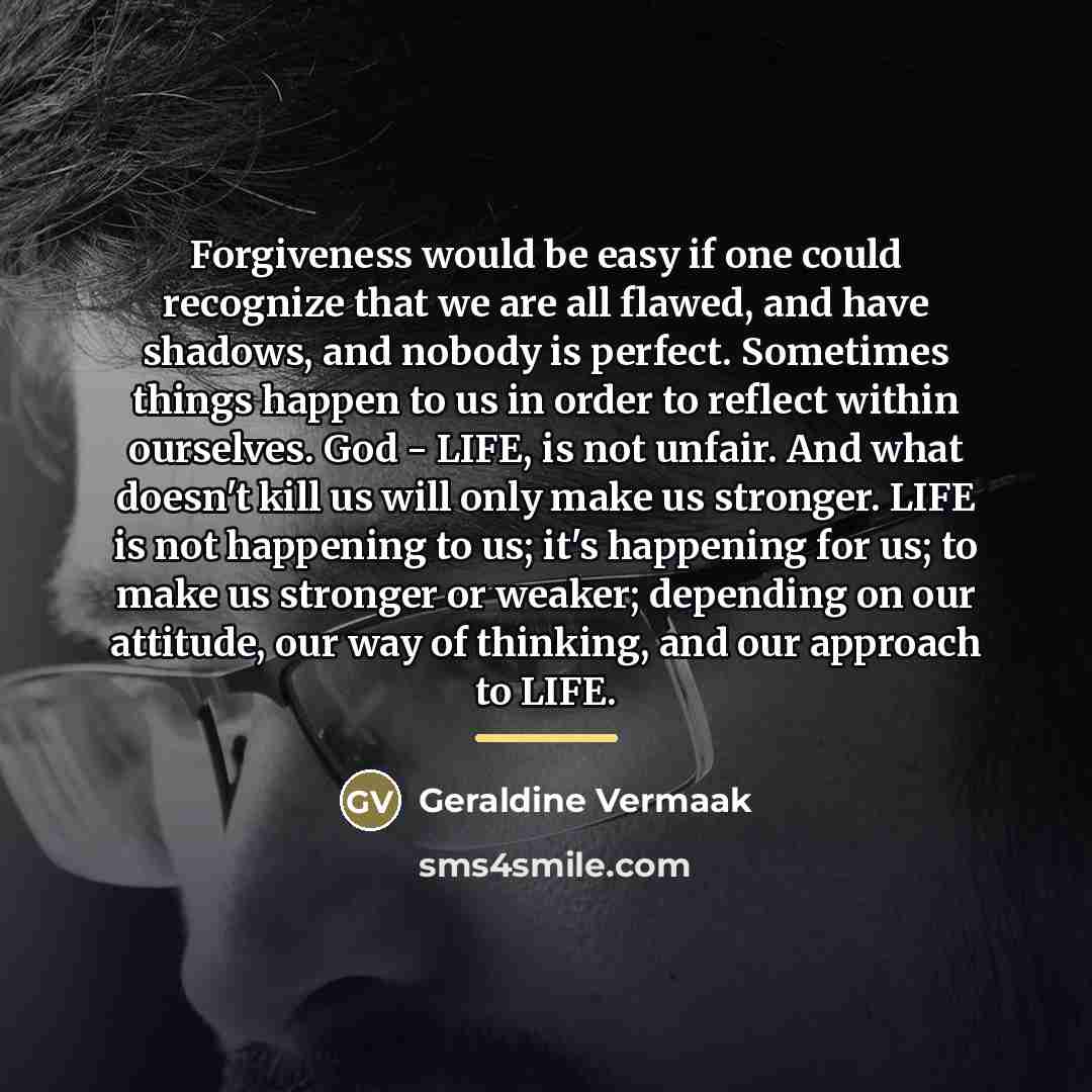 “Forgiveness would be easy if one could recognize that we…” quote by Geraldine Vermaak