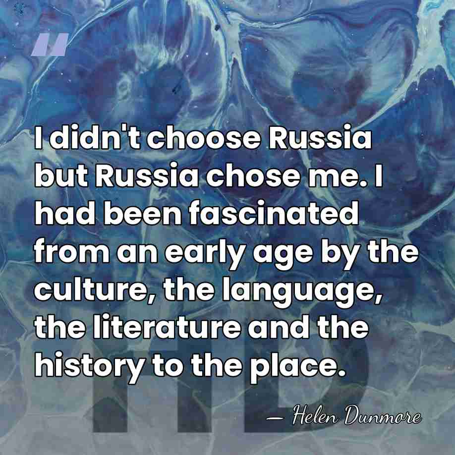I didn't choose Russia but Russia chose me. I had been fascinated&hellip; - Helen Dunmore