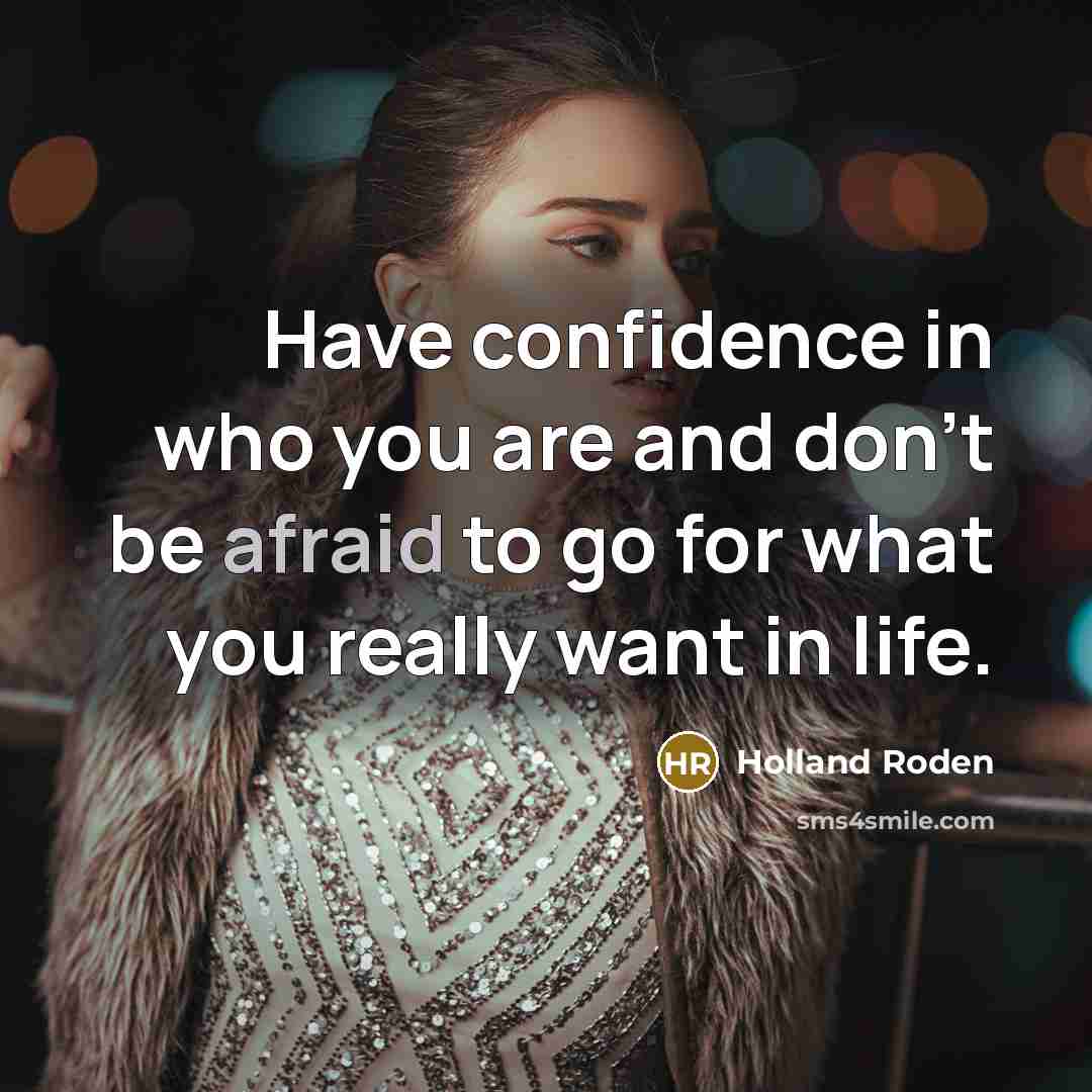 “Have confidence in who you are and don’t be afraid…” quote by Holland Roden