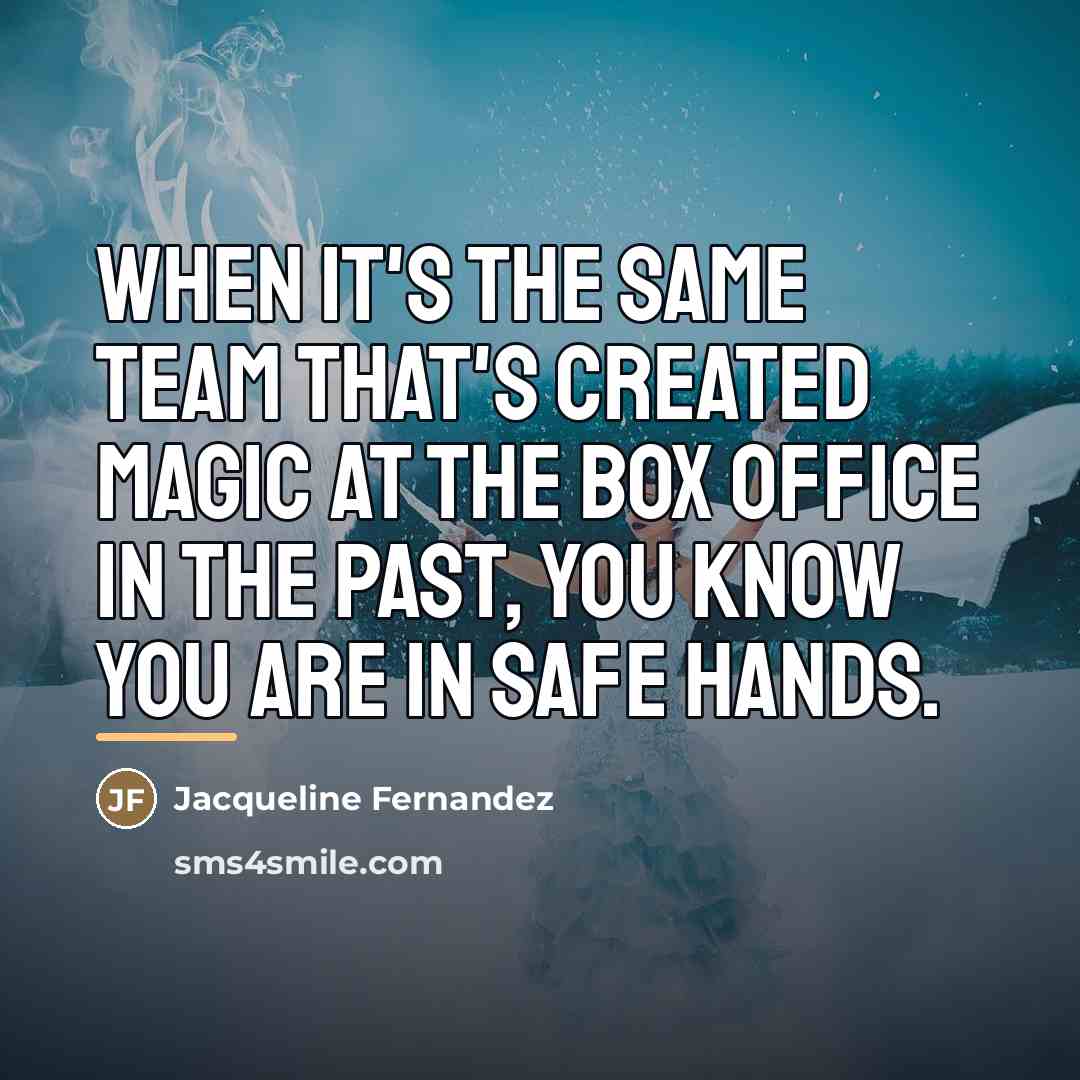 “When it's the same team that's created magic at the…” quote by Jacqueline Fernandez