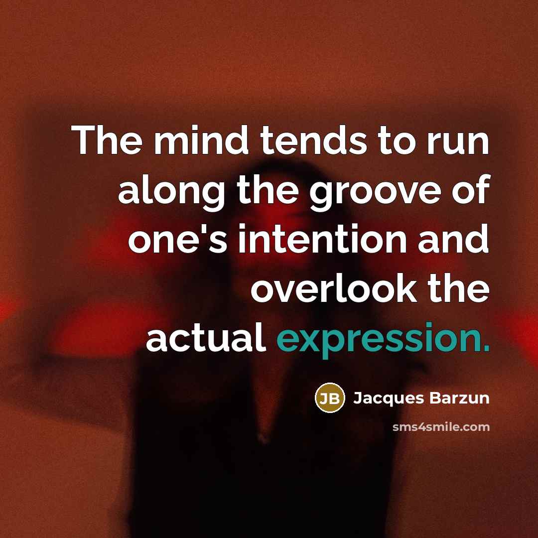 “The mind tends to run along the groove of one's…” quote by Jacques Barzun