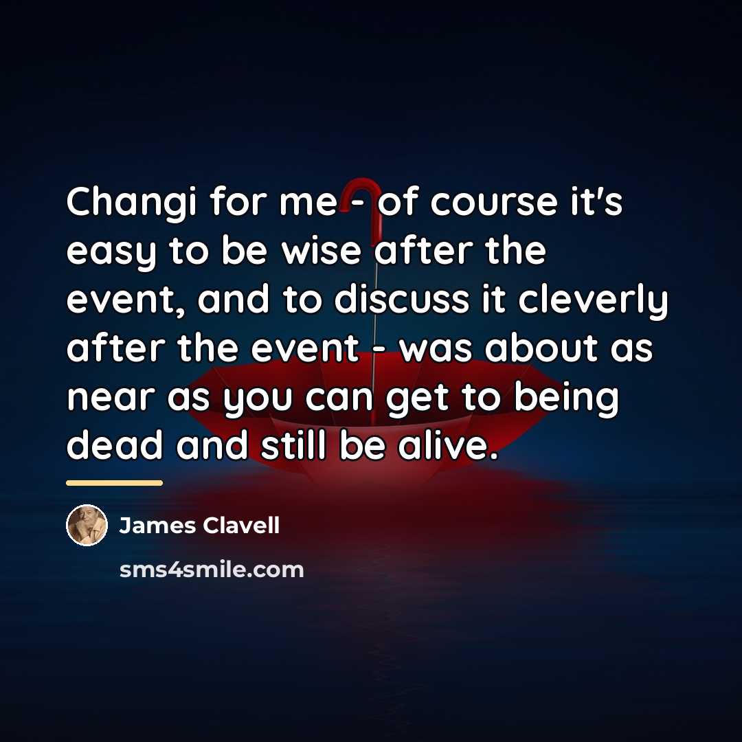 “Changi for me - of course it's easy to be…” quote by James Clavell