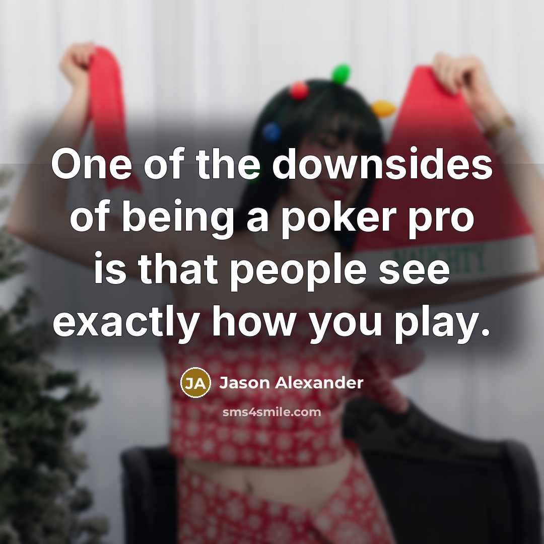 “One of the downsides of being a poker pro is…” quote by Jason Alexander