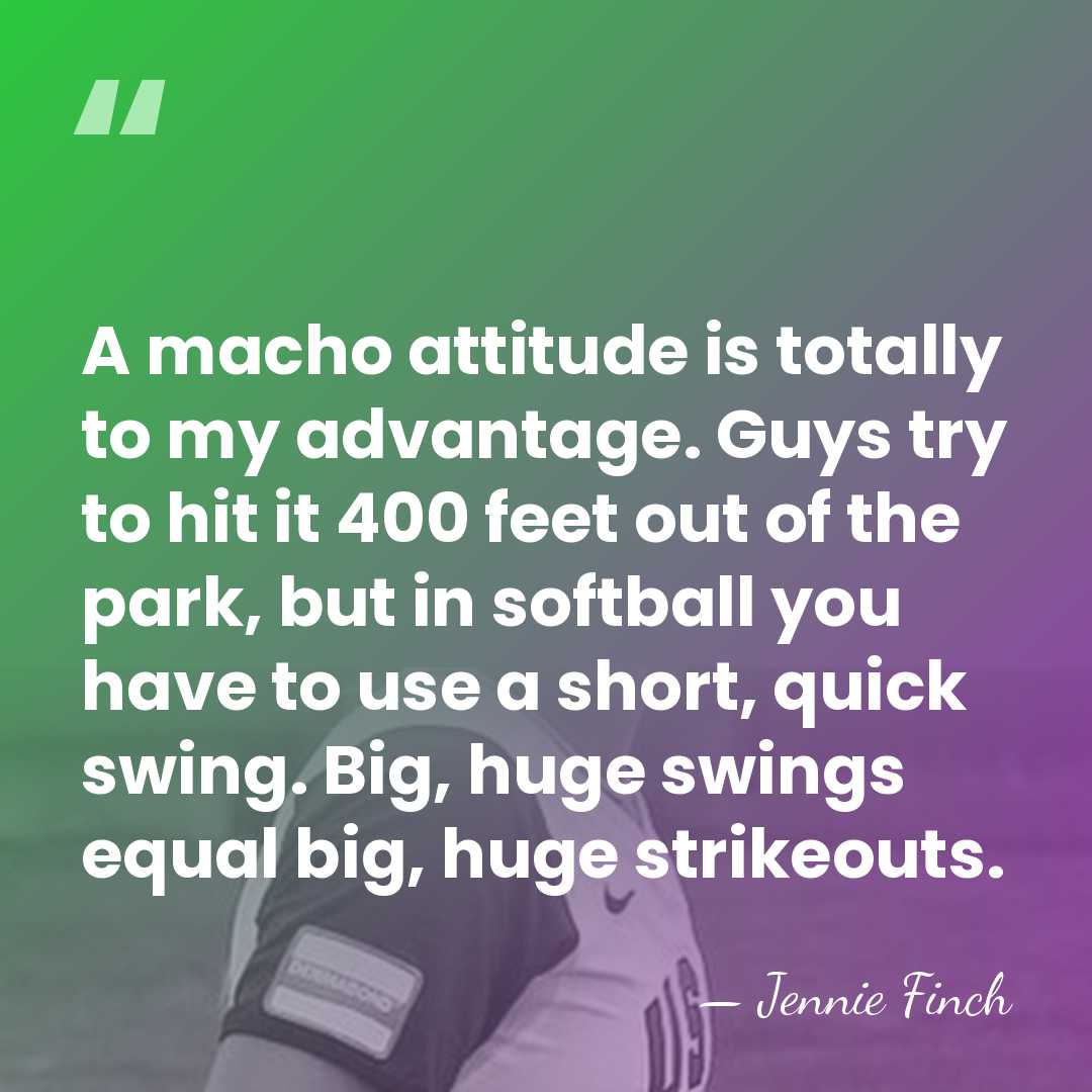 A macho attitude is totally to my advantage. Guys try to hit&hellip; - Jennie Finch