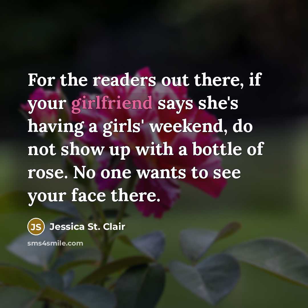 “For the readers out there, if your girlfriend says she's…” quote by Jessica St. Clair