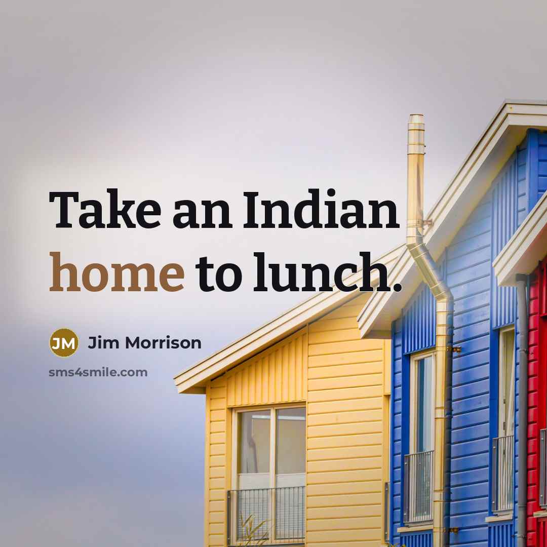 “Take an Indian home to lunch.…” quote by Jim Morrison