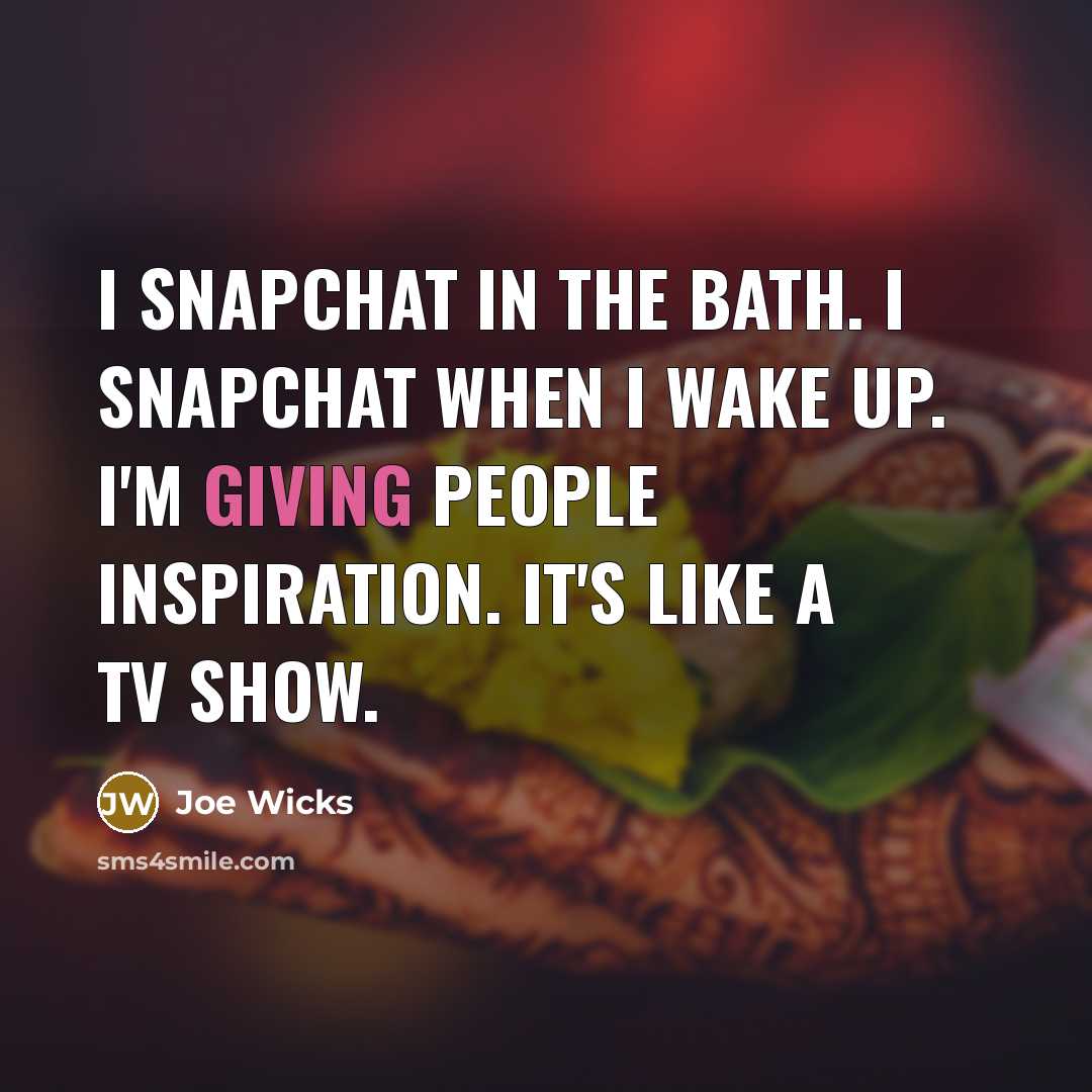 “I Snapchat in the bath. I Snapchat when I wake…” quote by Joe Wicks