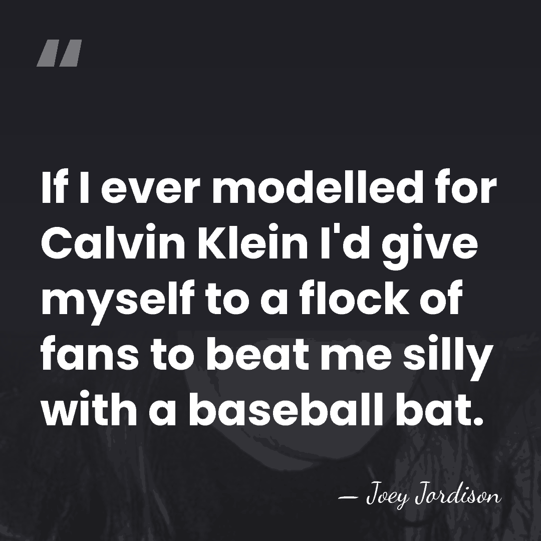 If I ever modelled for Calvin Klein I'd give myself to a&hellip; - Joey Jordison