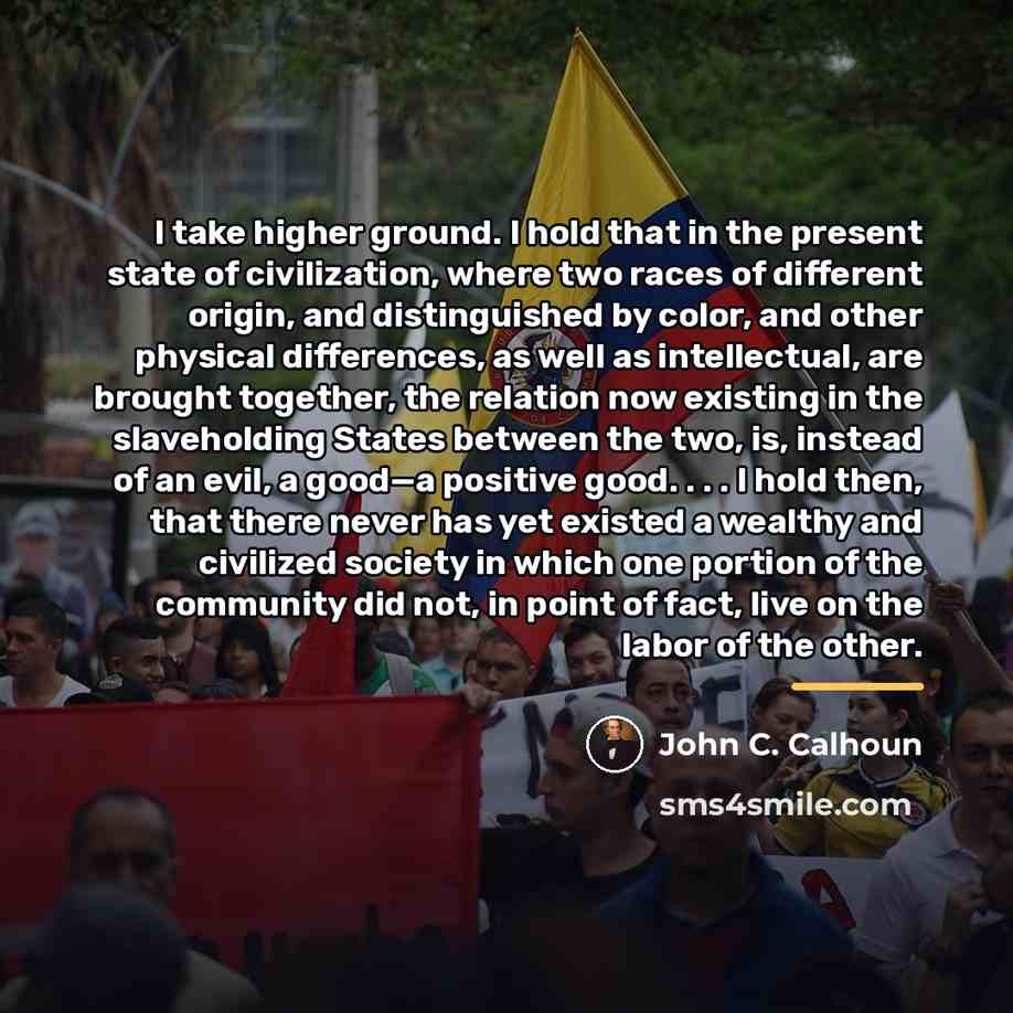 “I take higher ground. I hold that in the present…” quote by John C. Calhoun