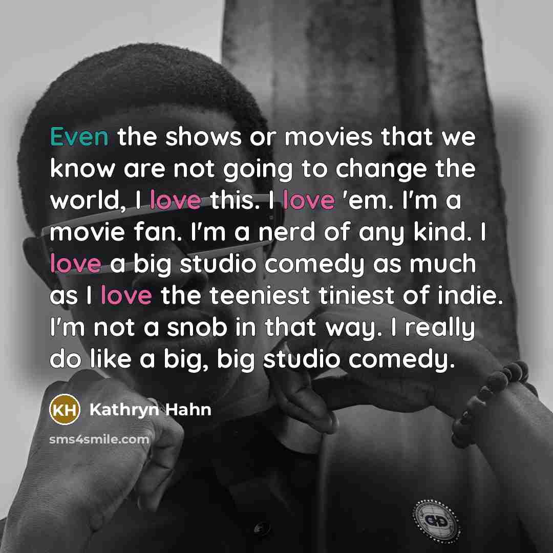 “Even the shows or movies that we know are not…” quote by Kathryn Hahn