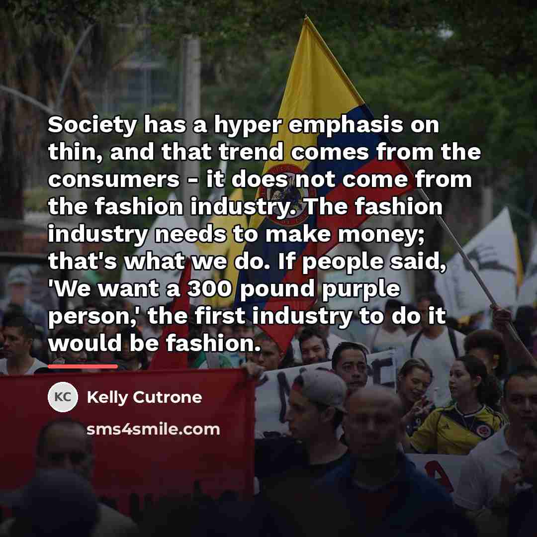 “Society has a hyper emphasis on thin, and that trend…” quote by Kelly Cutrone