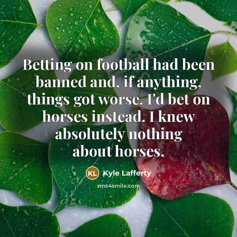 “Betting on football had been banned and, if anything, things…” quote by Kyle Lafferty