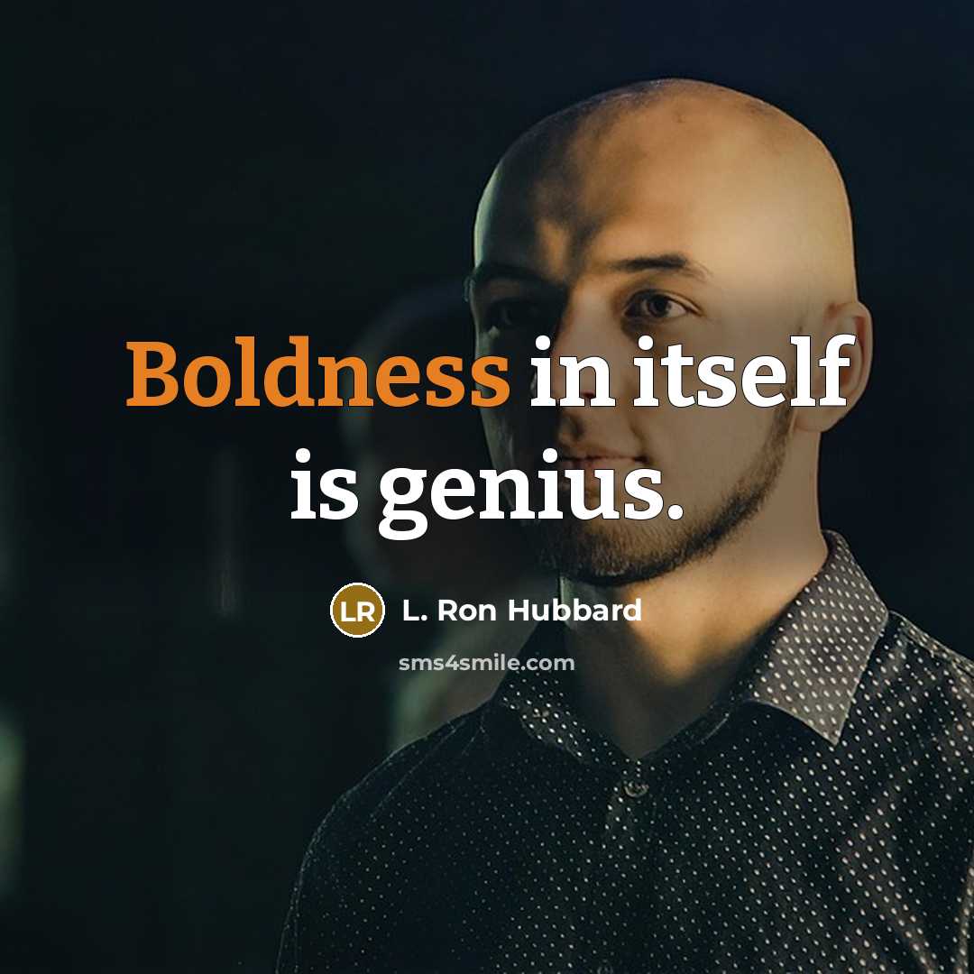 “Boldness in itself is genius.…” quote by L. Ron Hubbard