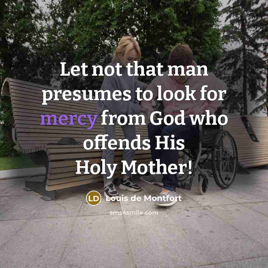 “Let not that man presumes to look for mercy from…” quote by Louis de Montfort