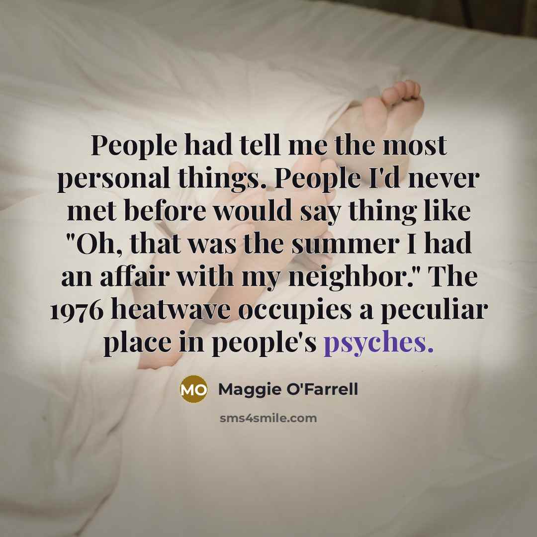 “People had tell me the most personal things. People I'd…” quote by Maggie O'Farrell