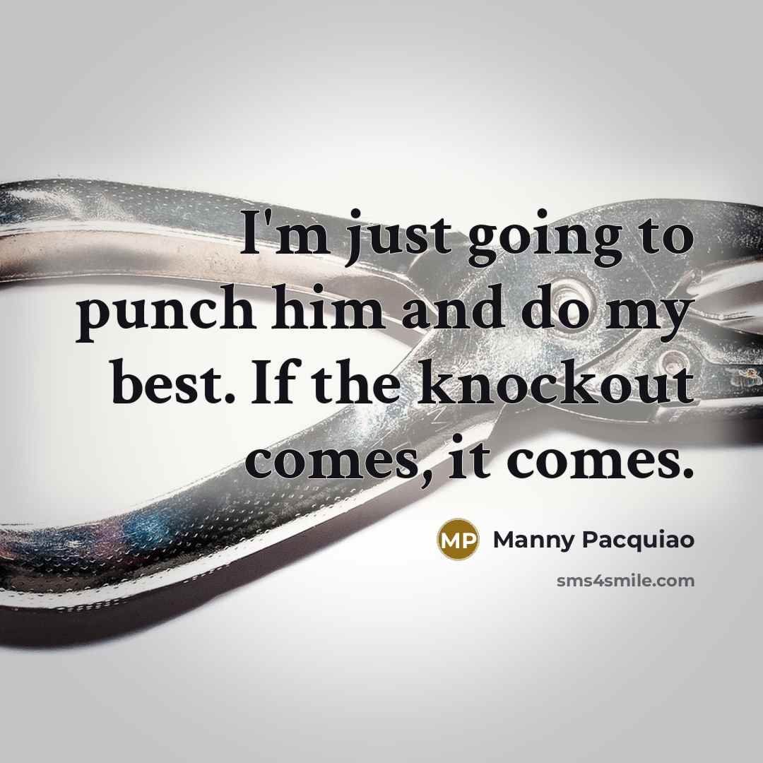 “I'm just going to punch him and do my best.…” quote by Manny Pacquiao