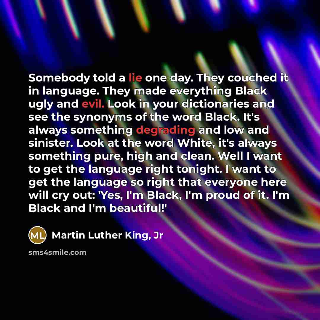 “Somebody told a lie one day. They couched it in…” quote by Martin Luther King, Jr
