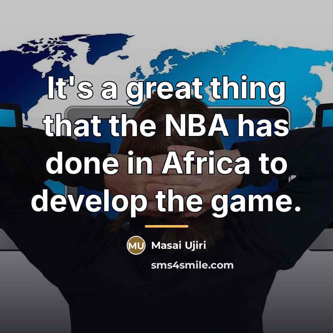 “It's a great thing that the NBA has done in…” quote by Masai Ujiri