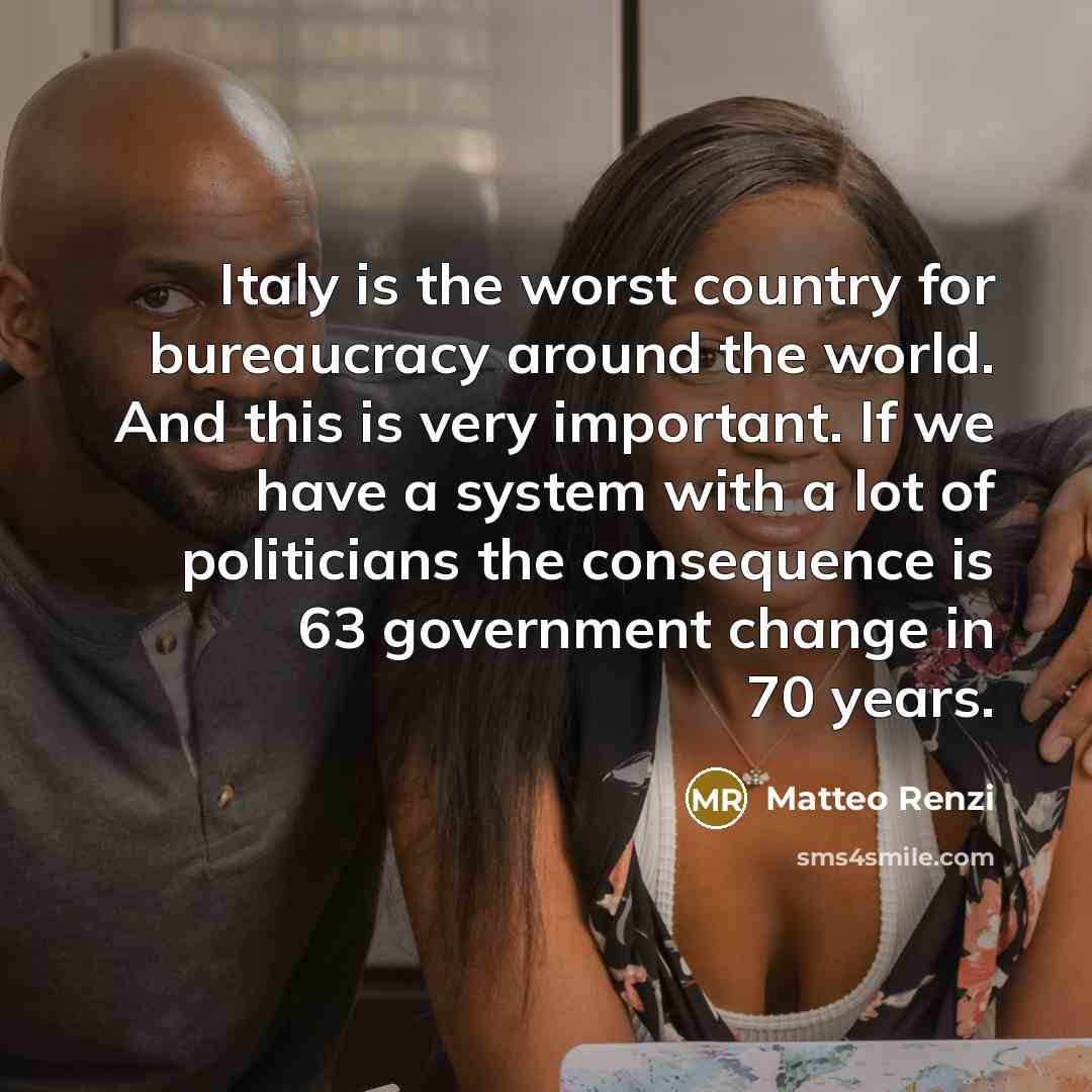 “Italy is the worst country for bureaucracy around the world.…” quote by Matteo Renzi