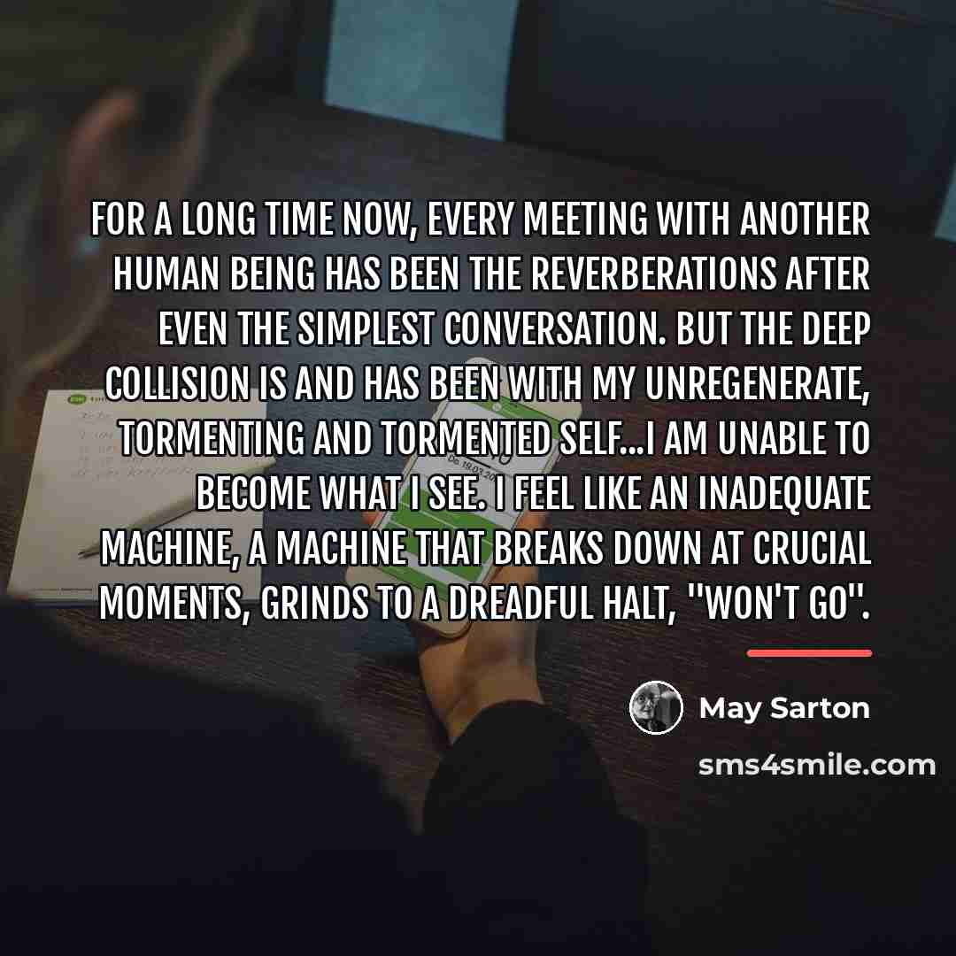 “For a long time now, every meeting with another human…” quote by May Sarton