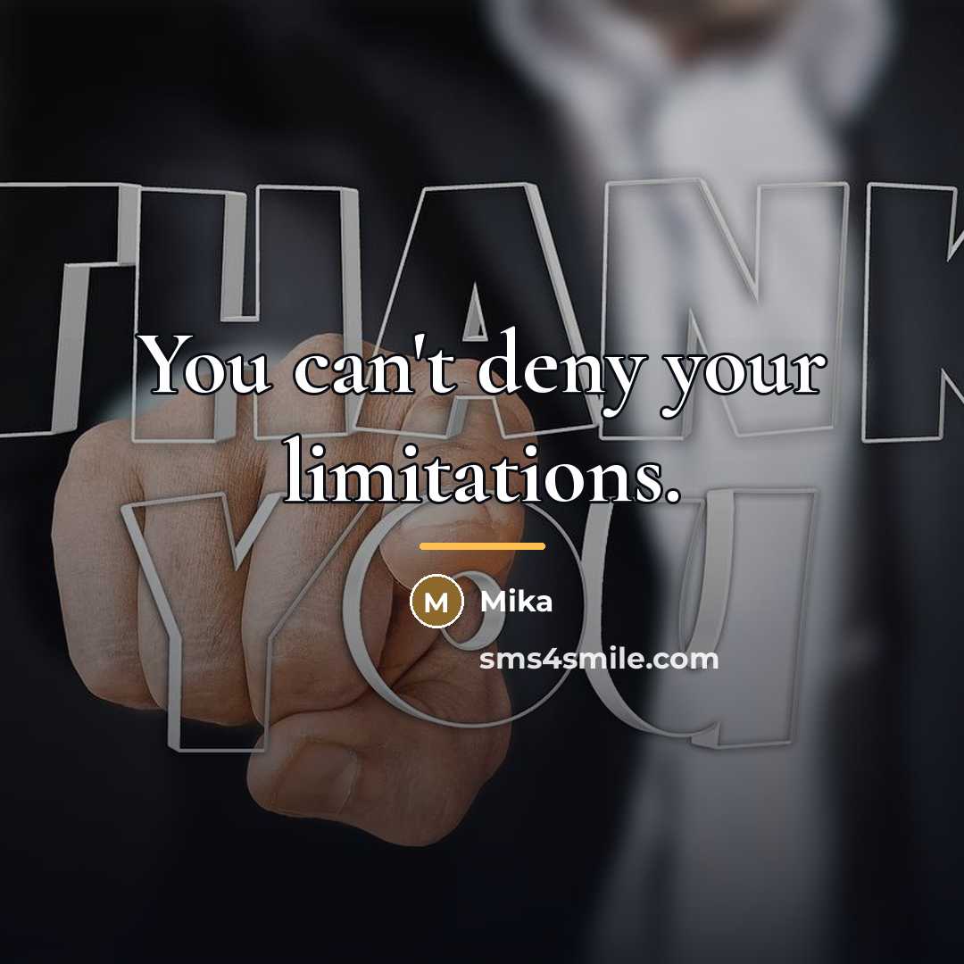 “You can't deny your limitations.…” quote by Mika