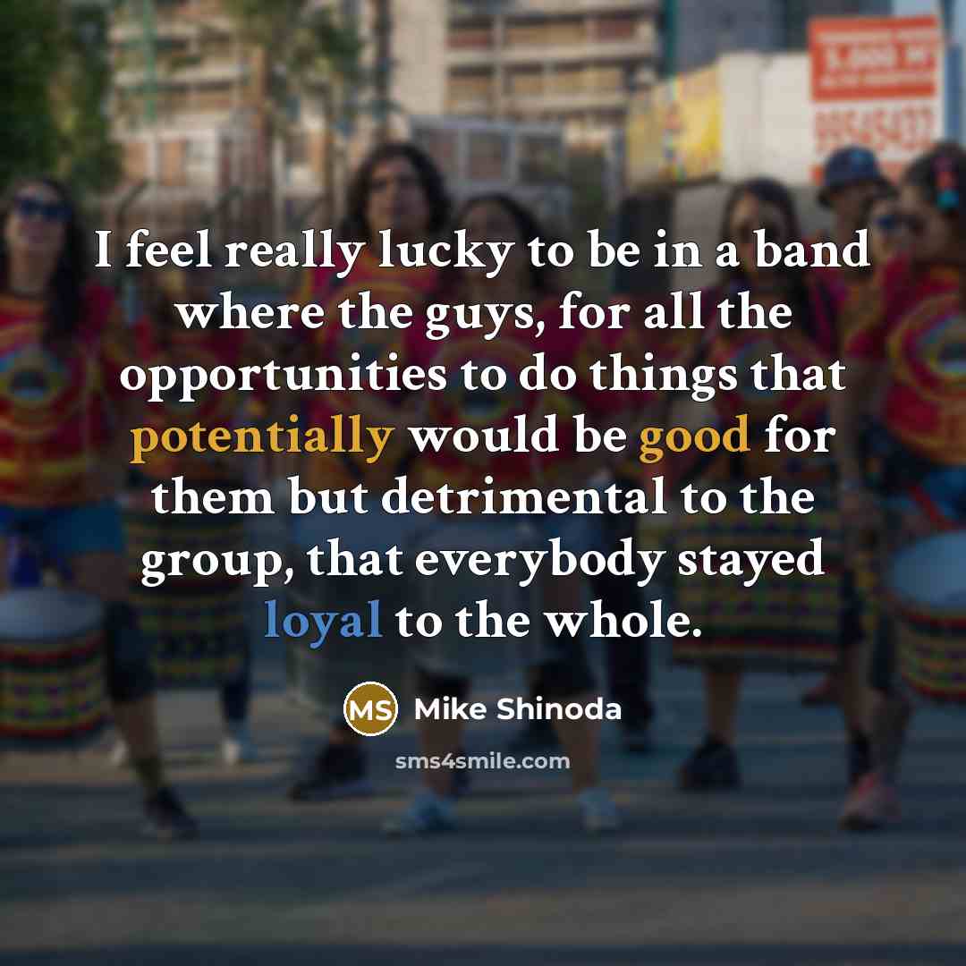 “I feel really lucky to be in a band where…” quote by Mike Shinoda