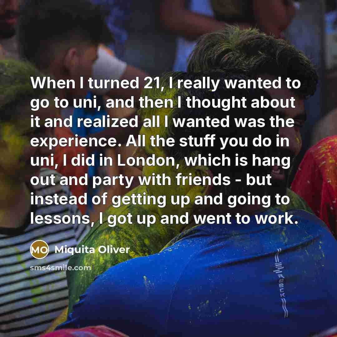 “When I turned 21, I really wanted to go to…” quote by Miquita Oliver