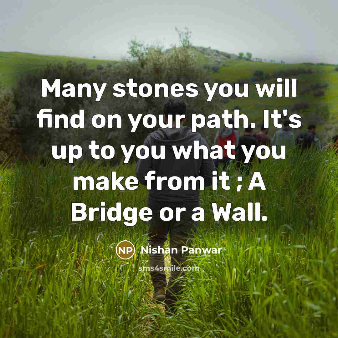 “Many stones you will find on your path. It's up…” quote by Nishan Panwar