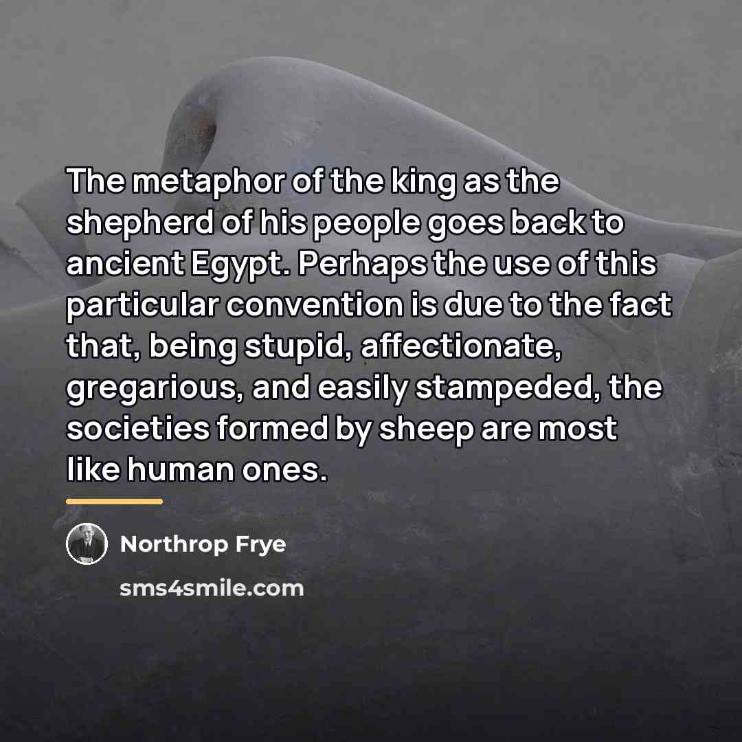 “The metaphor of the king as the shepherd of his…” quote by Northrop Frye