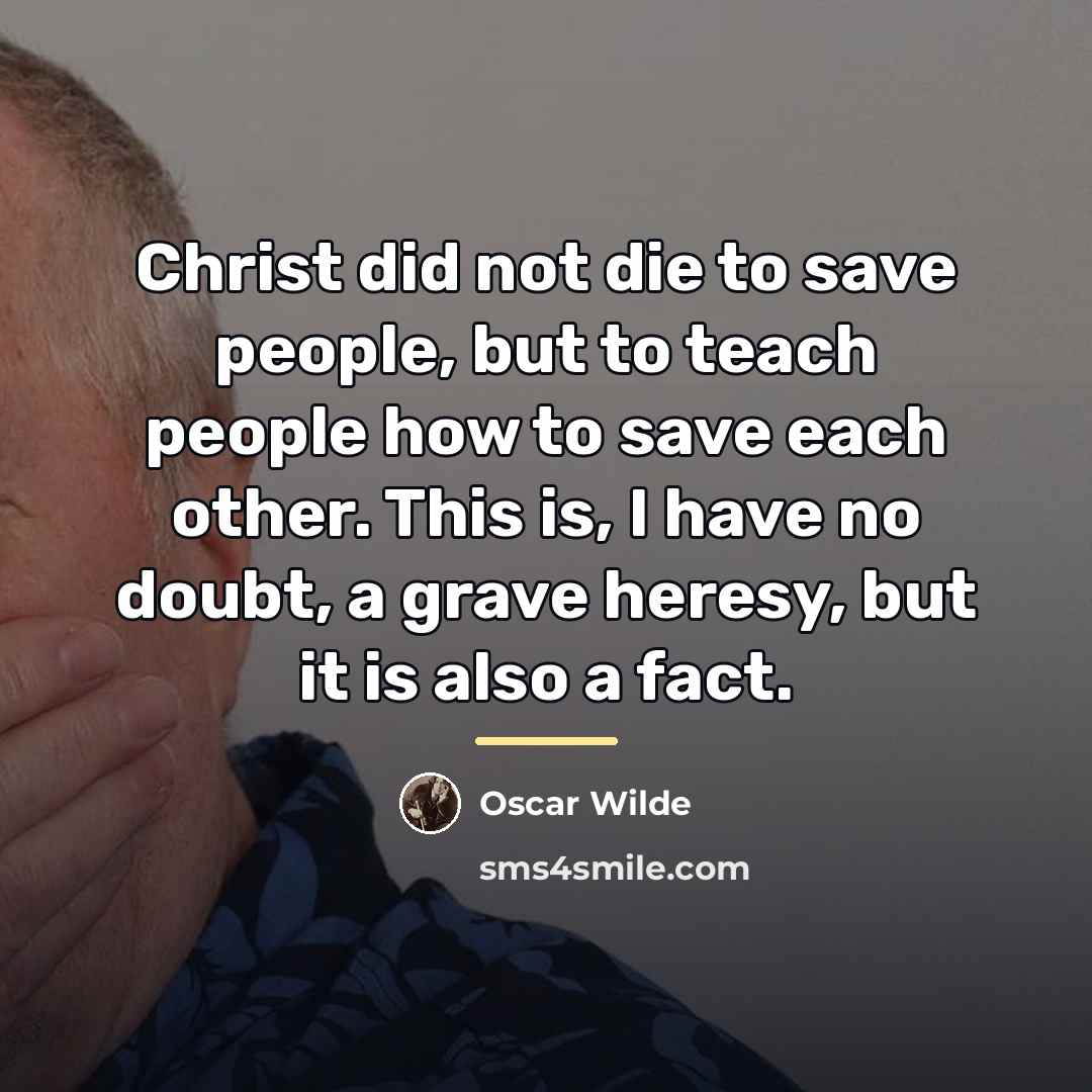“Christ did not die to save people, but to teach…” quote by Oscar Wilde