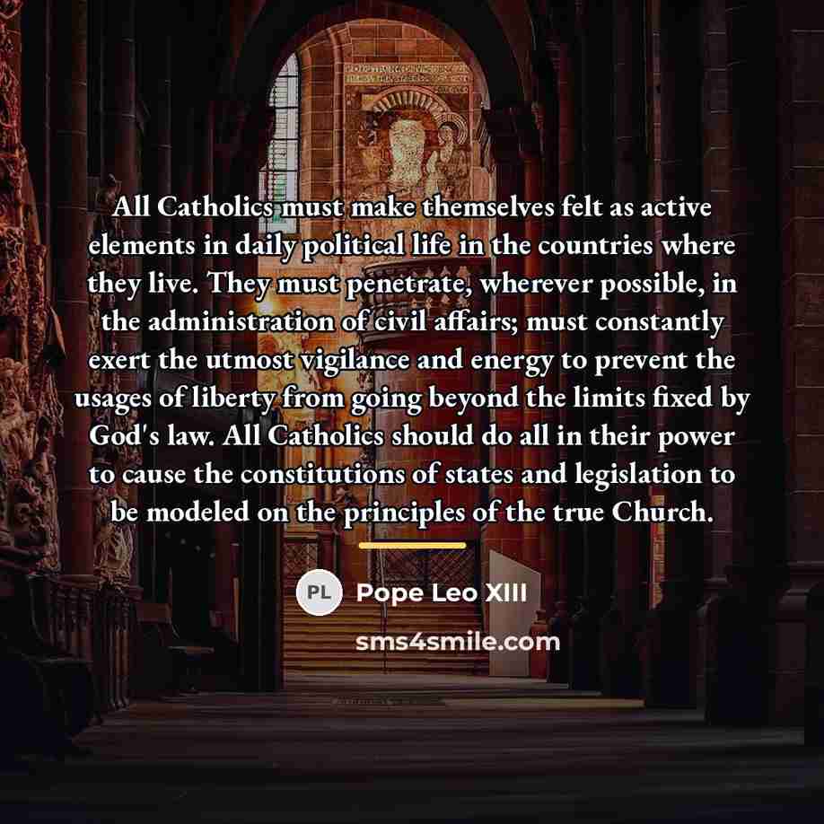 “All Catholics must make themselves felt as active elements in…” quote by Pope Leo XIII