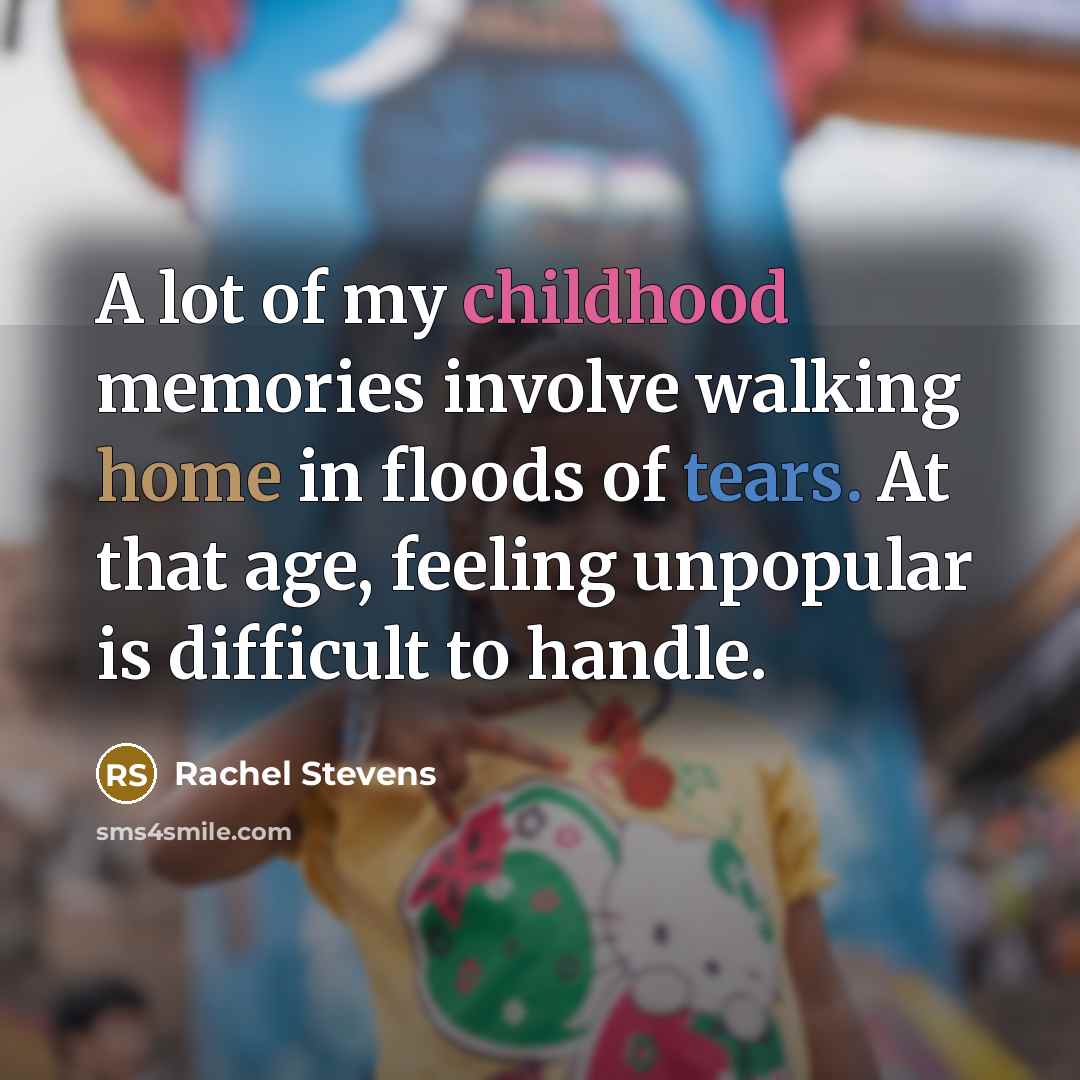 “A lot of my childhood memories involve walking home in…” quote by Rachel Stevens