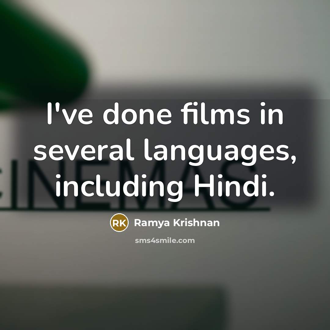 “I've done films in several languages, including Hindi.…” quote by Ramya Krishnan