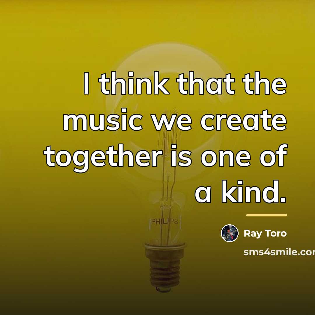 “I think that the music we create together is one…” quote by Ray Toro