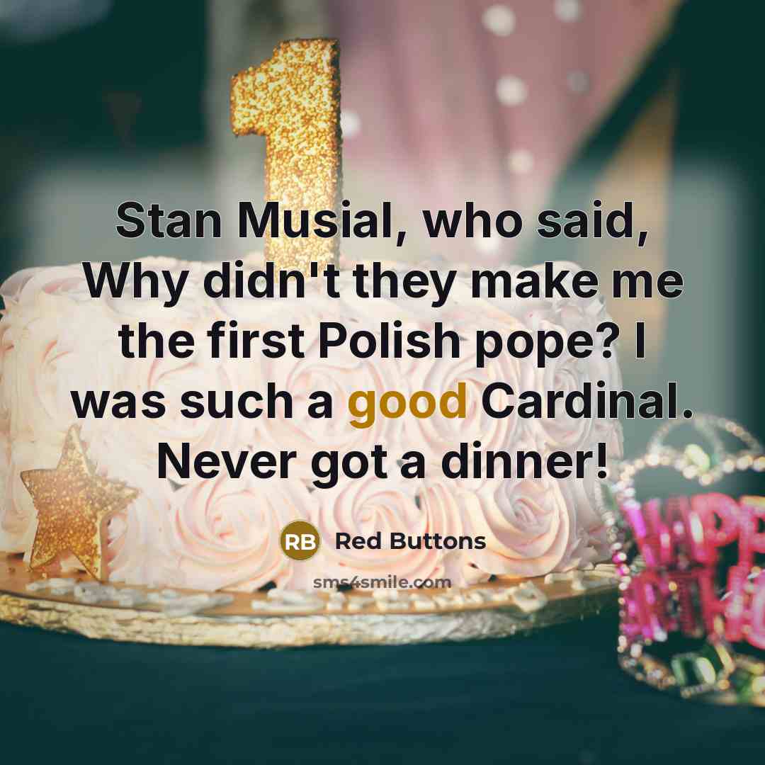 “Stan Musial, who said, Why didn't they make me the…” quote by Red Buttons