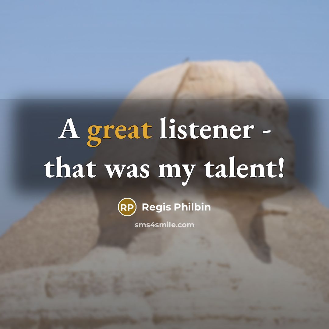 “A great listener - that was my talent!…” quote by Regis Philbin