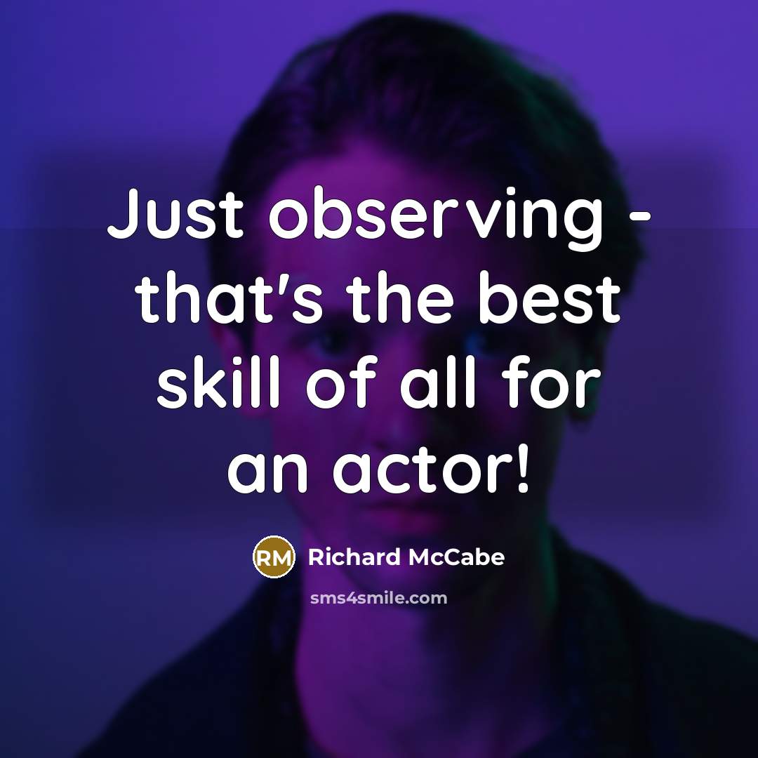 “Just observing - that's the best skill of all for…” quote by Richard McCabe