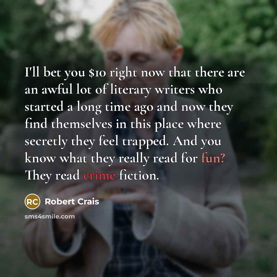 “I'll bet you $10 right now that there are an…” quote by Robert Crais