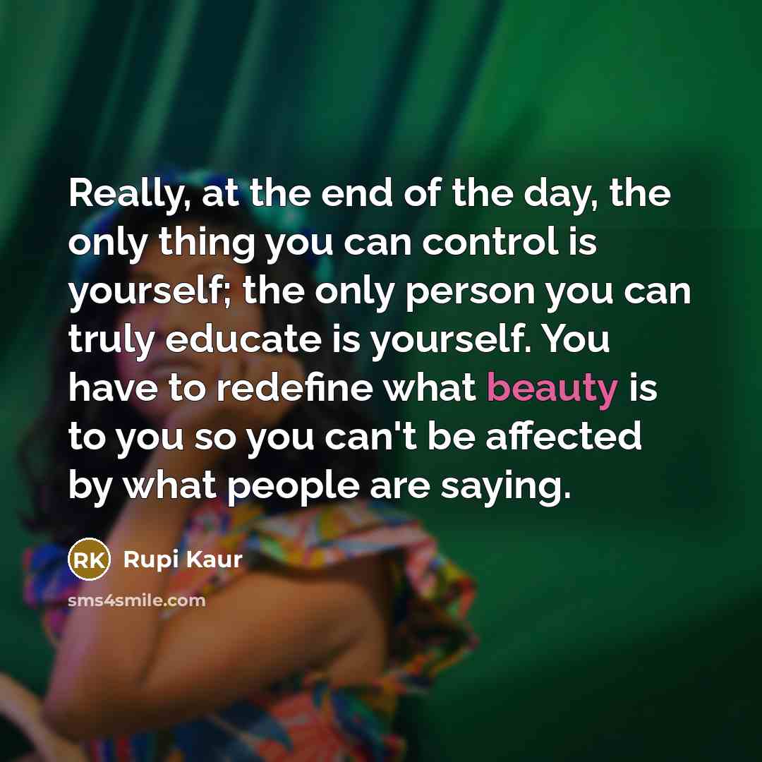 “Really, at the end of the day, the only thing…” quote by Rupi Kaur