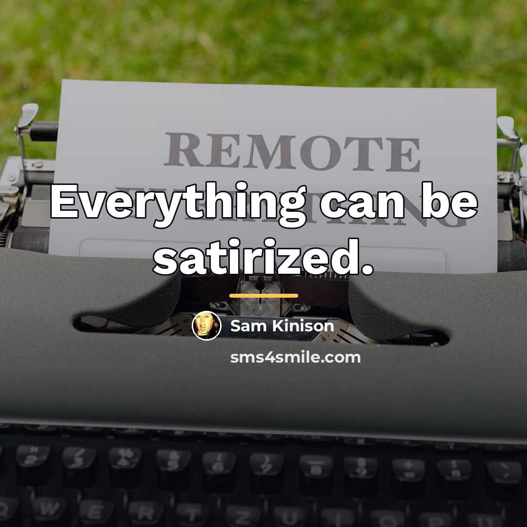 “Everything can be satirized.…” quote by Sam Kinison