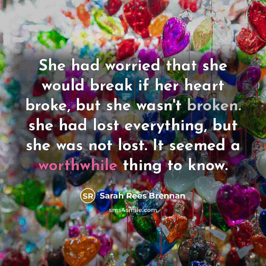 “She had worried that she would break if her heart…” quote by Sarah Rees Brennan