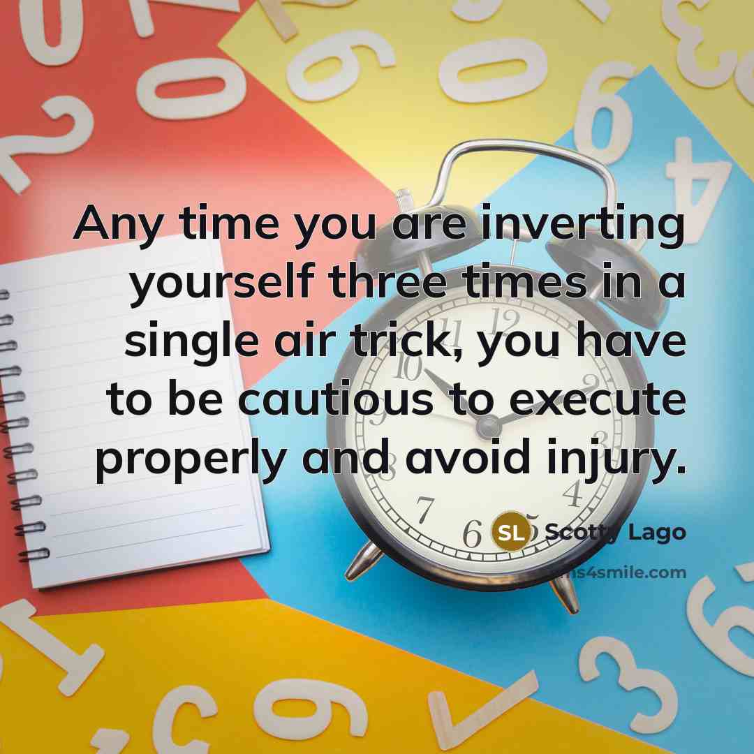 “Any time you are inverting yourself three times in a…” quote by Scotty Lago