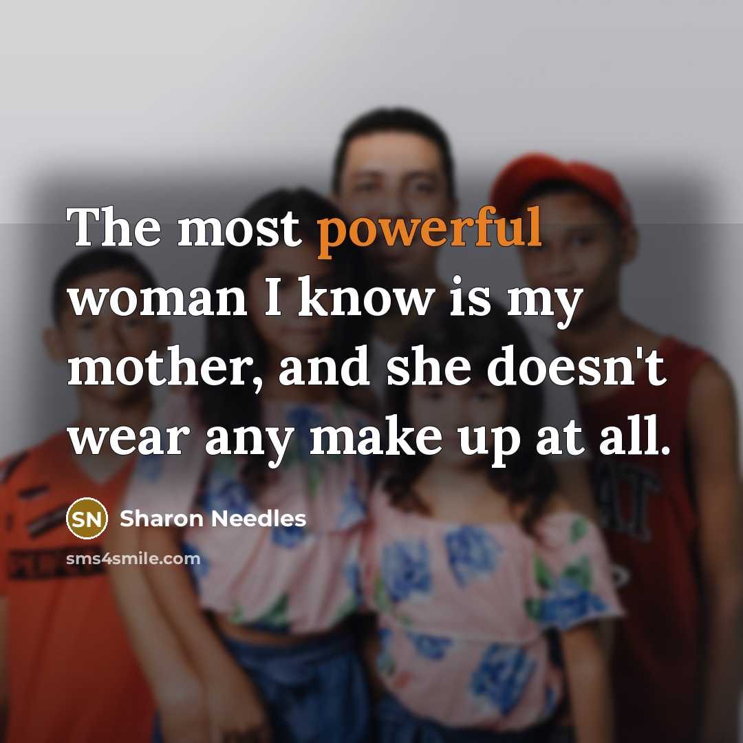 “The most powerful woman I know is my mother, and…” quote by Sharon Needles