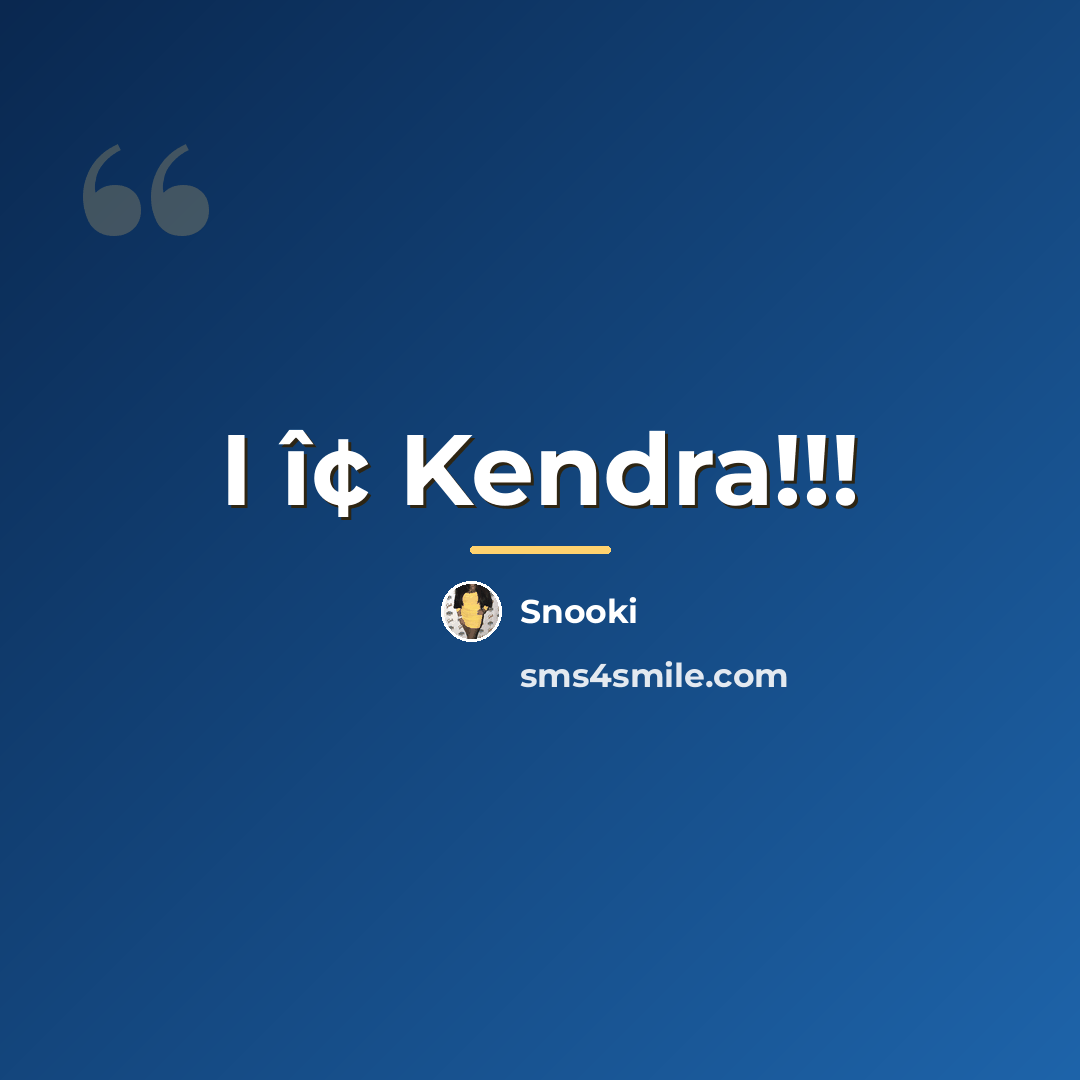“I î¢ Kendra!!!…” quote by Snooki