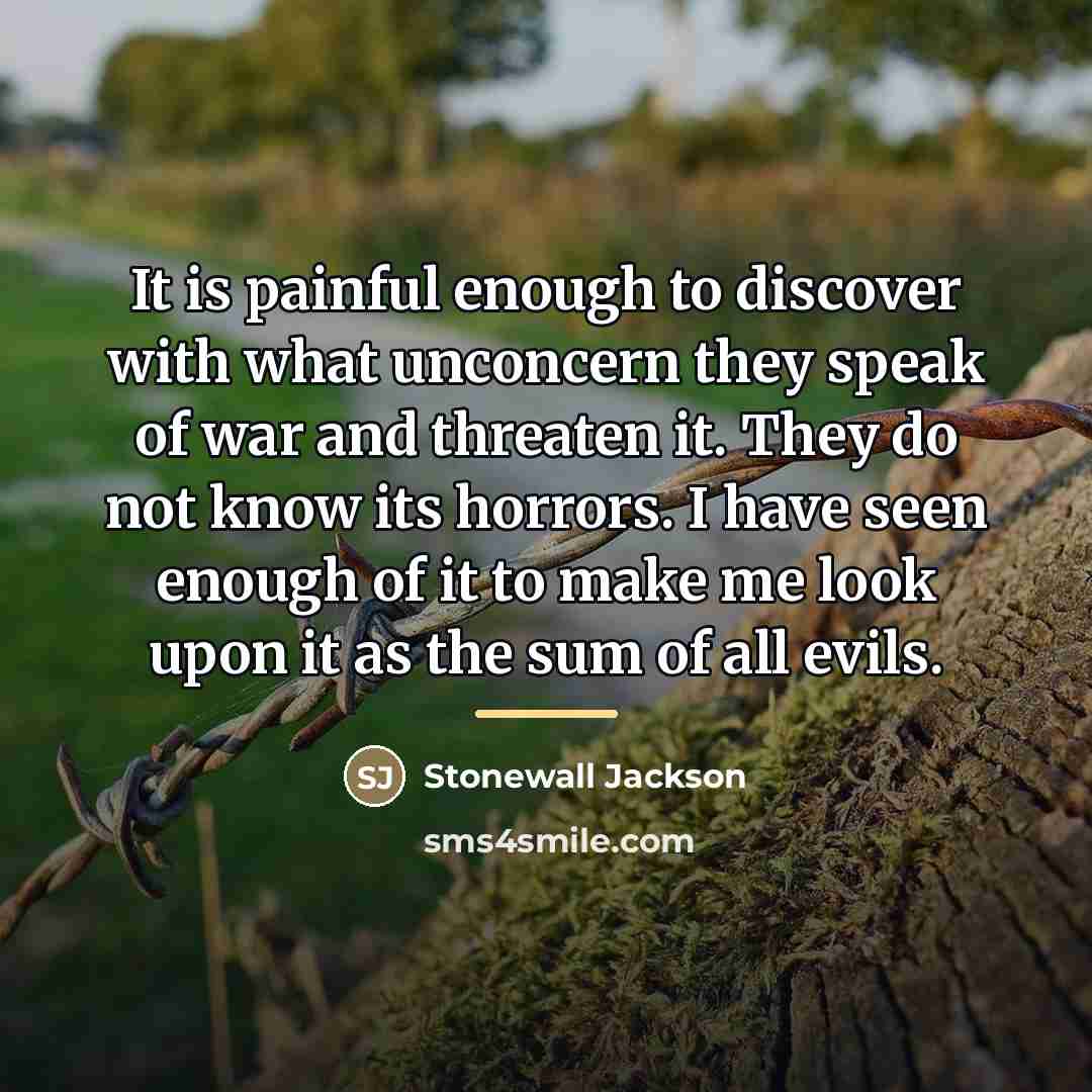 “It is painful enough to discover with what unconcern they…” quote by Stonewall Jackson