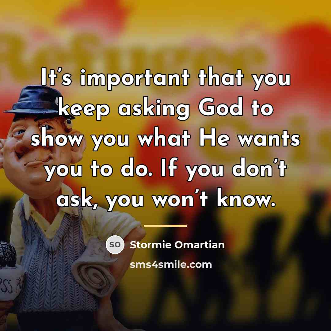 “It’s important that you keep asking God to show you…” quote by Stormie Omartian