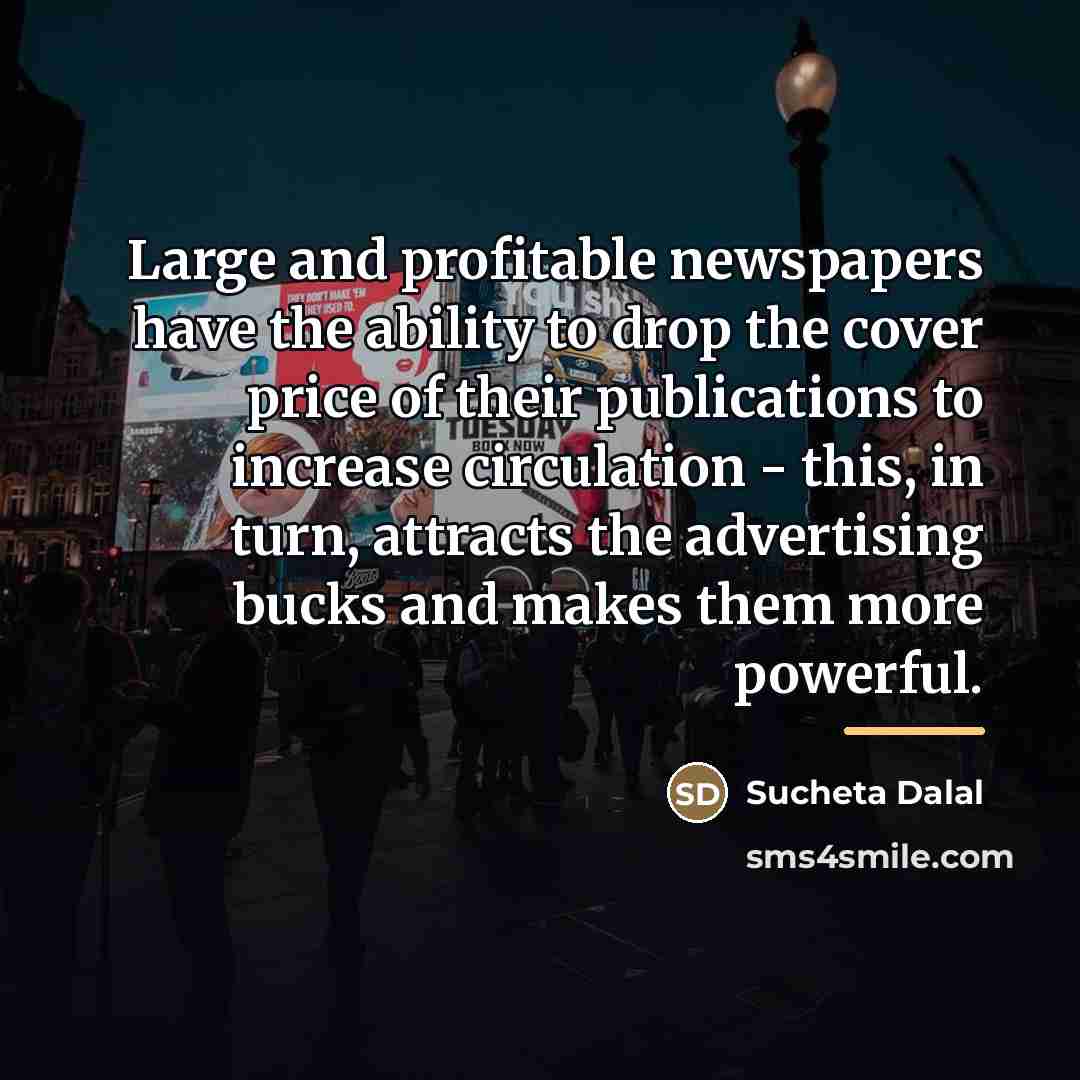 “Large and profitable newspapers have the ability to drop the…” quote by Sucheta Dalal