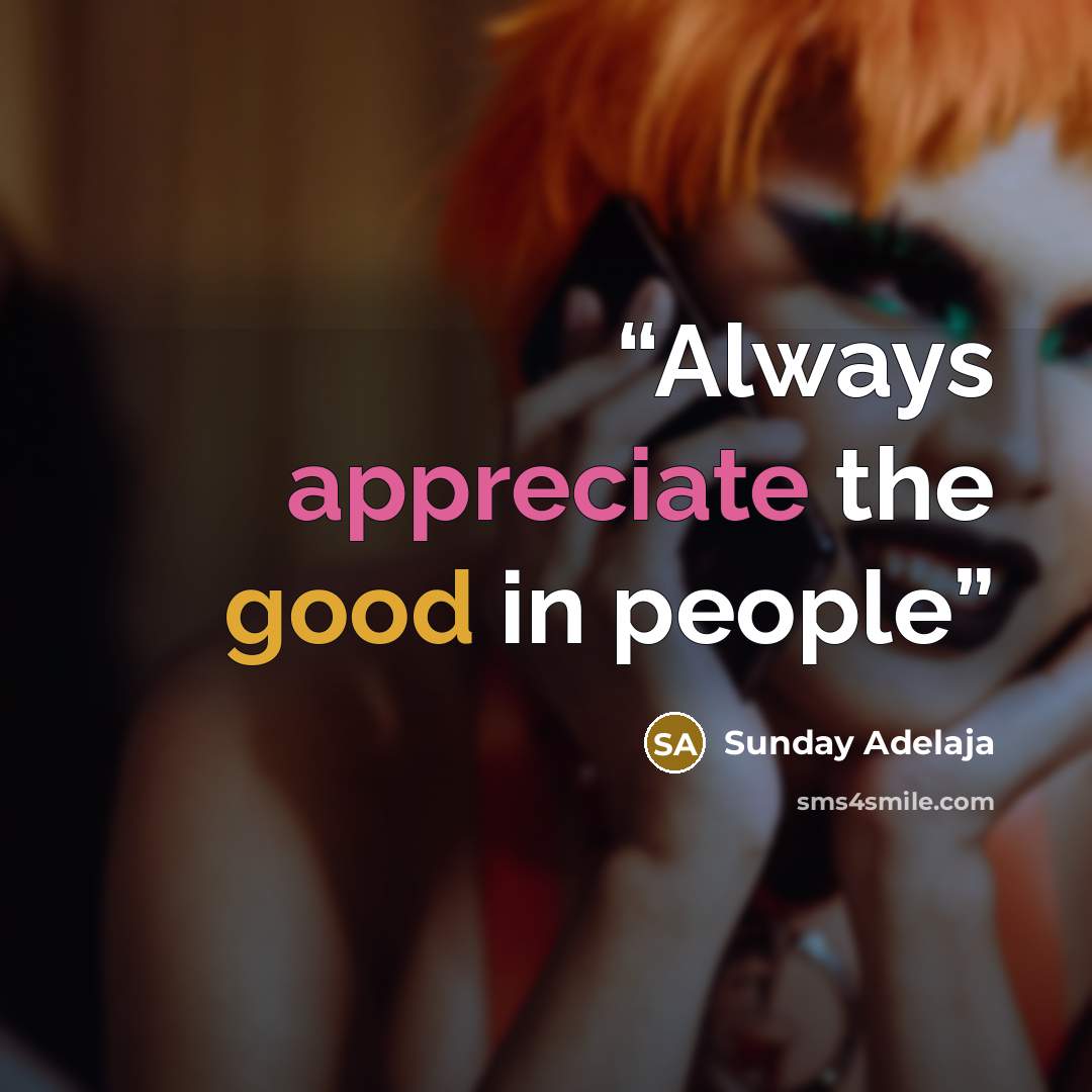 “Always appreciate the good in people” quote by Sunday Adelaja