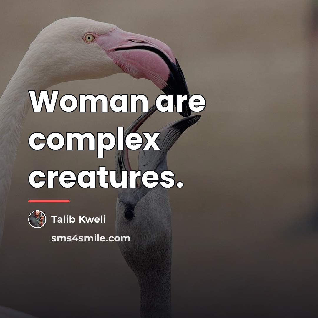 “Woman are complex creatures.…” quote by Talib Kweli